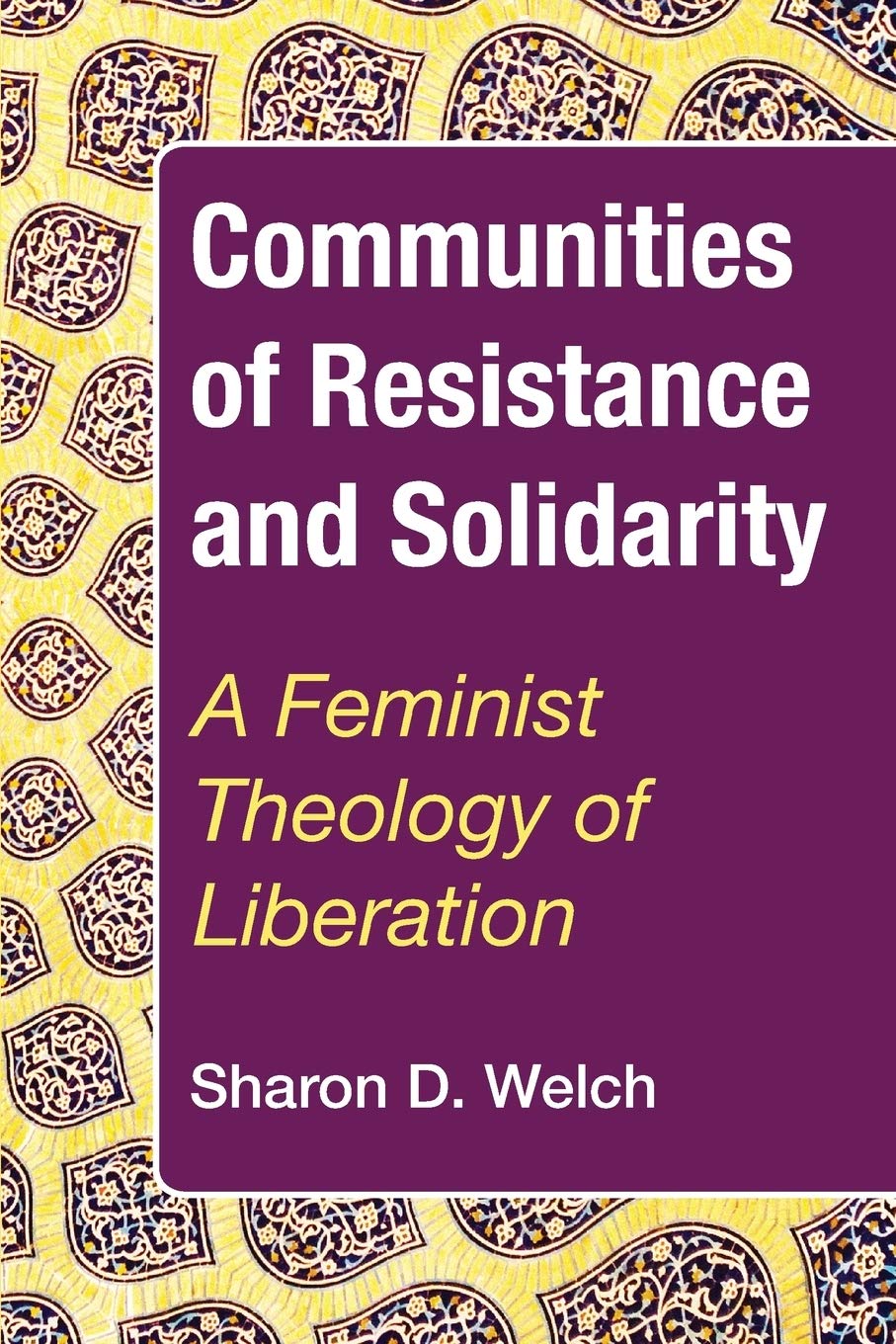 Communities of Resistance and Solidarity: A Feminist Theology of Liberation