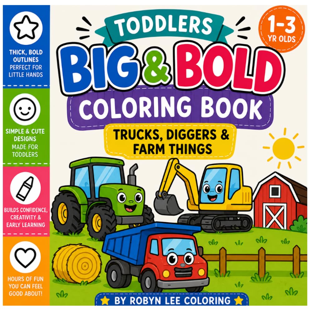 Toddler Big & Bold Coloring Book - Trucks, Diggers & Farm Things: 50 Big & Bold Trucks, Diggers & Farm Things to Color for Toddlers Ages 1–3: Simple, ... Hands (Toddler Coloring Big & Bold Series)
