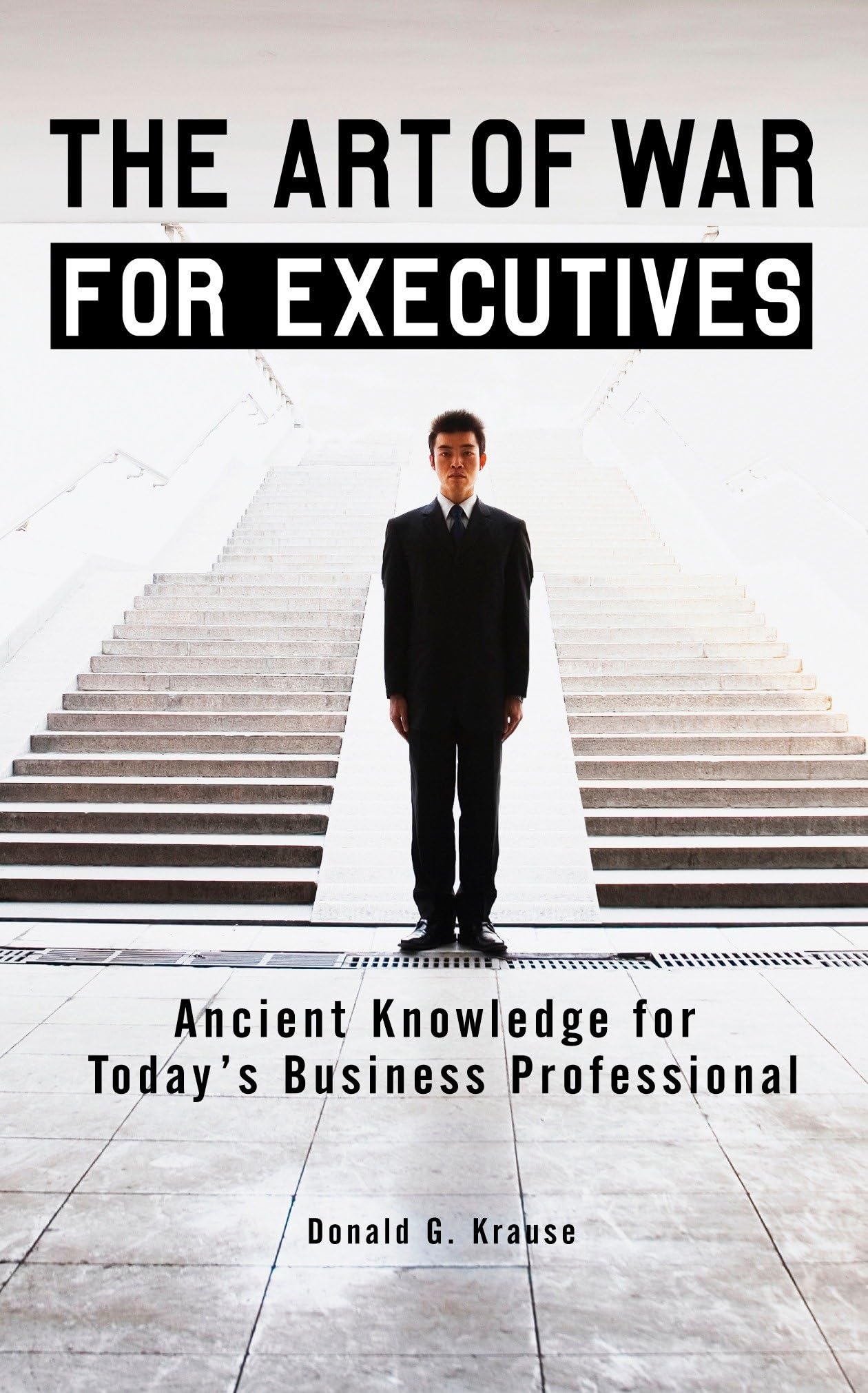 Krause, Donald G. - GEBRAUCHT The Art of War for Executives - Ancient Knowledge for Today's Business Professional