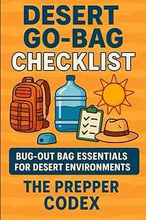 Desert Go-Bag Checklist: A Family Survival Guide for Thriving in the Harshest Environments — Water, Shelter, Food, and Preparedness Essentials for Desert Adventures