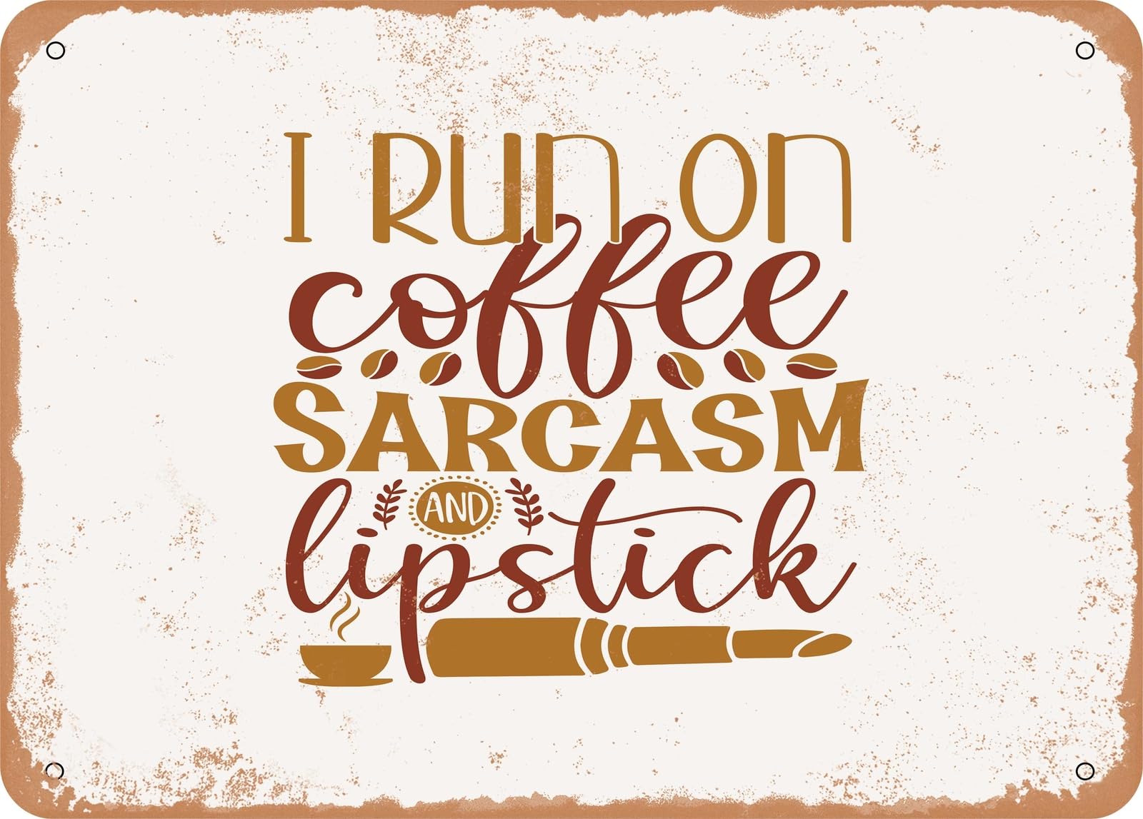Miaomansenstore Metal Sign - I Run On Coffee Sarcasm And Lipstick - Vintage Rusty Look Sign Home Decor