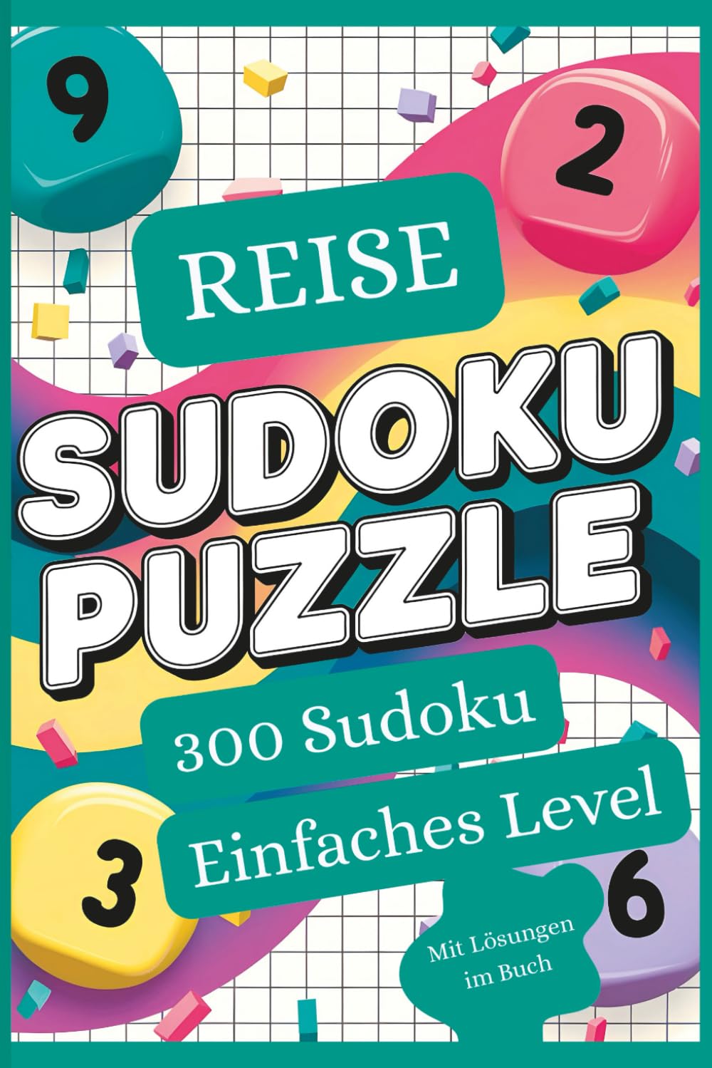 Reise Sudoku Puzzle – 300 Sudoku Einfaches Level: Leicht verständliche Sudoku-Rätsel für Kinder & Erwachsene – Perfekt für unterwegs, mit Lösungen im Buch