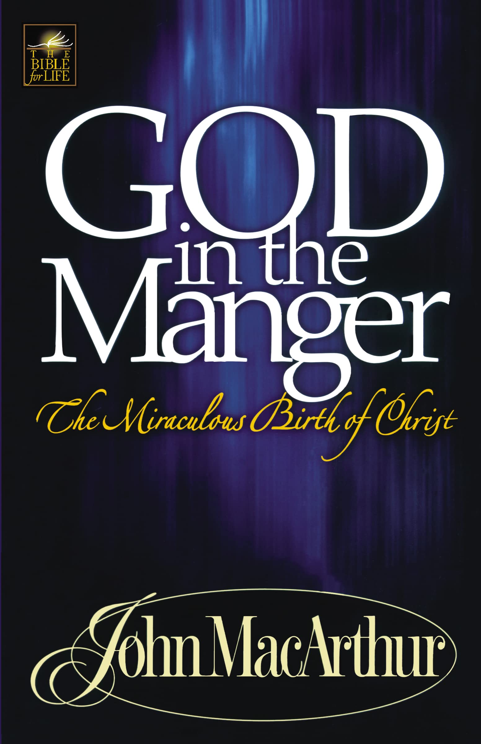 GOD IN THE MANGER: The Miraculous Birth of Christ-MACARTHUR JOHN