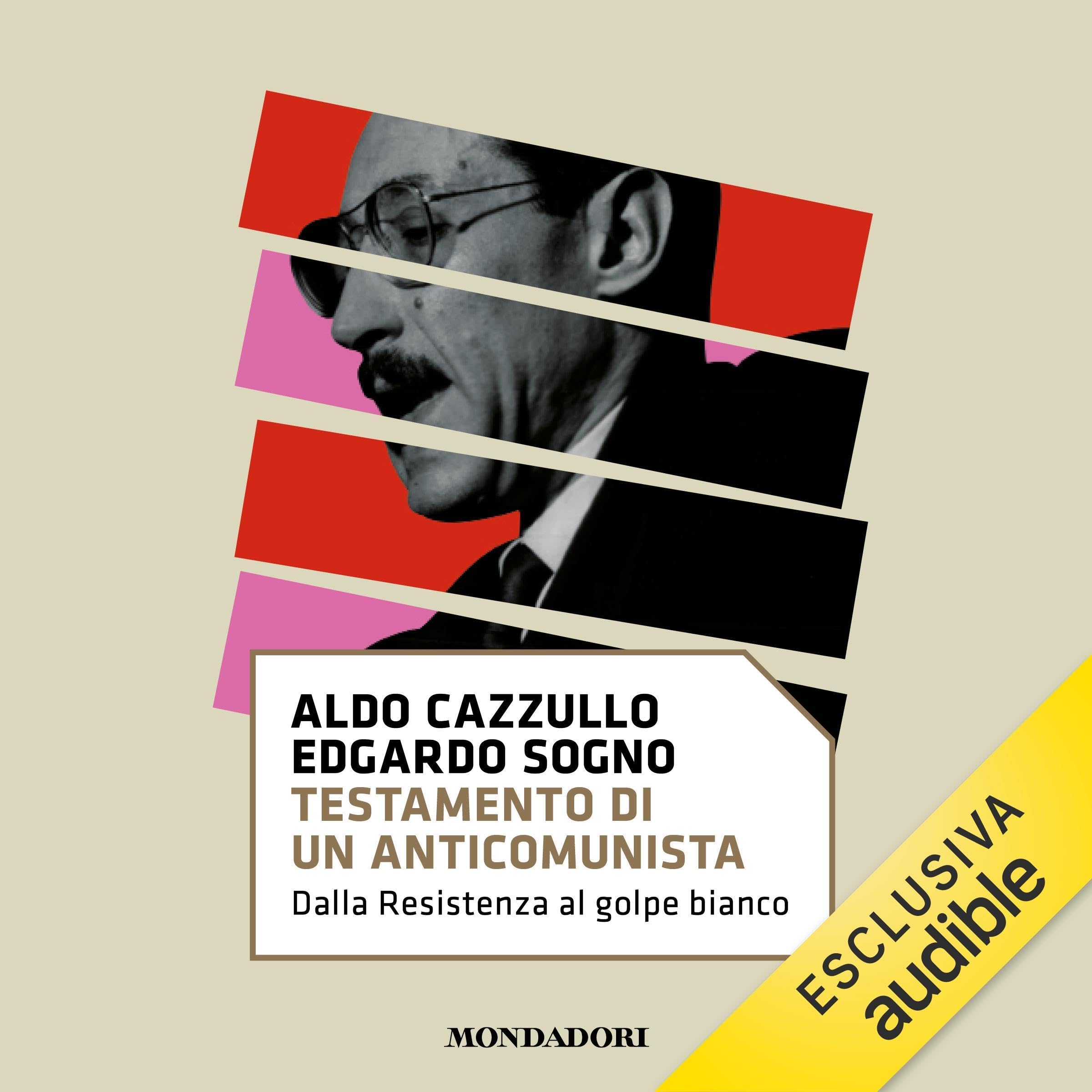 Testamento di un anticomunista: Dalla Resistenza al golpe bianco