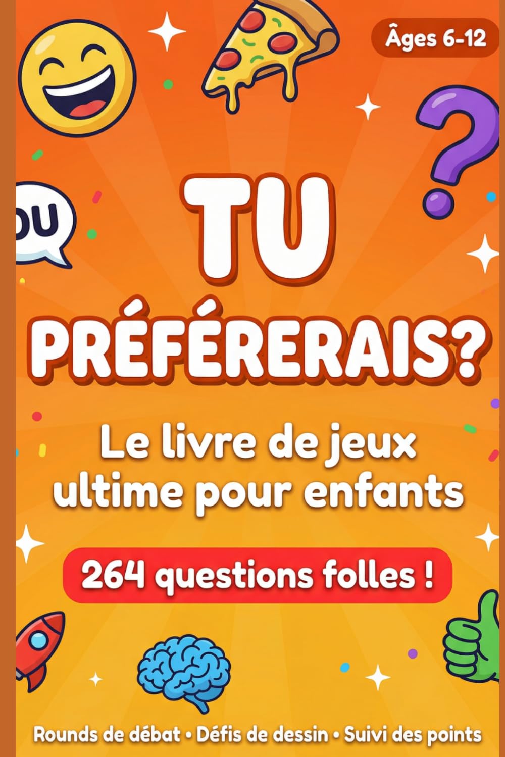Tu préférerais ? Livre de jeux pour enfants: 264 questions folles, situations absurdes et choix impossibles pour enfants de 6-12 ans — Avec rounds de débat, défis de dessin et suivi des points