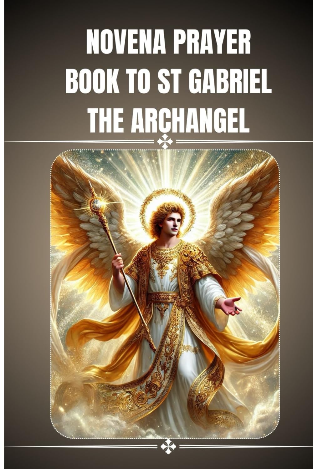 novena prayer book to St. Gabriel the Archangel: Catholic novena prayers to St. Gabriel the Archangel