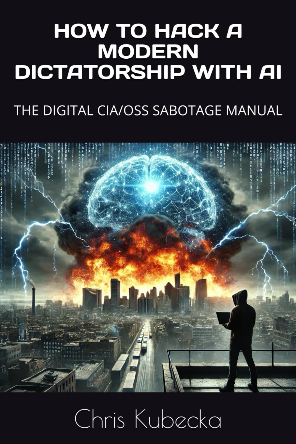 HOW TO HACK A MODERN DICTATORSHIP WITH AI: THE DIGITAL CIA/OSS SABOTAGE MANUAL