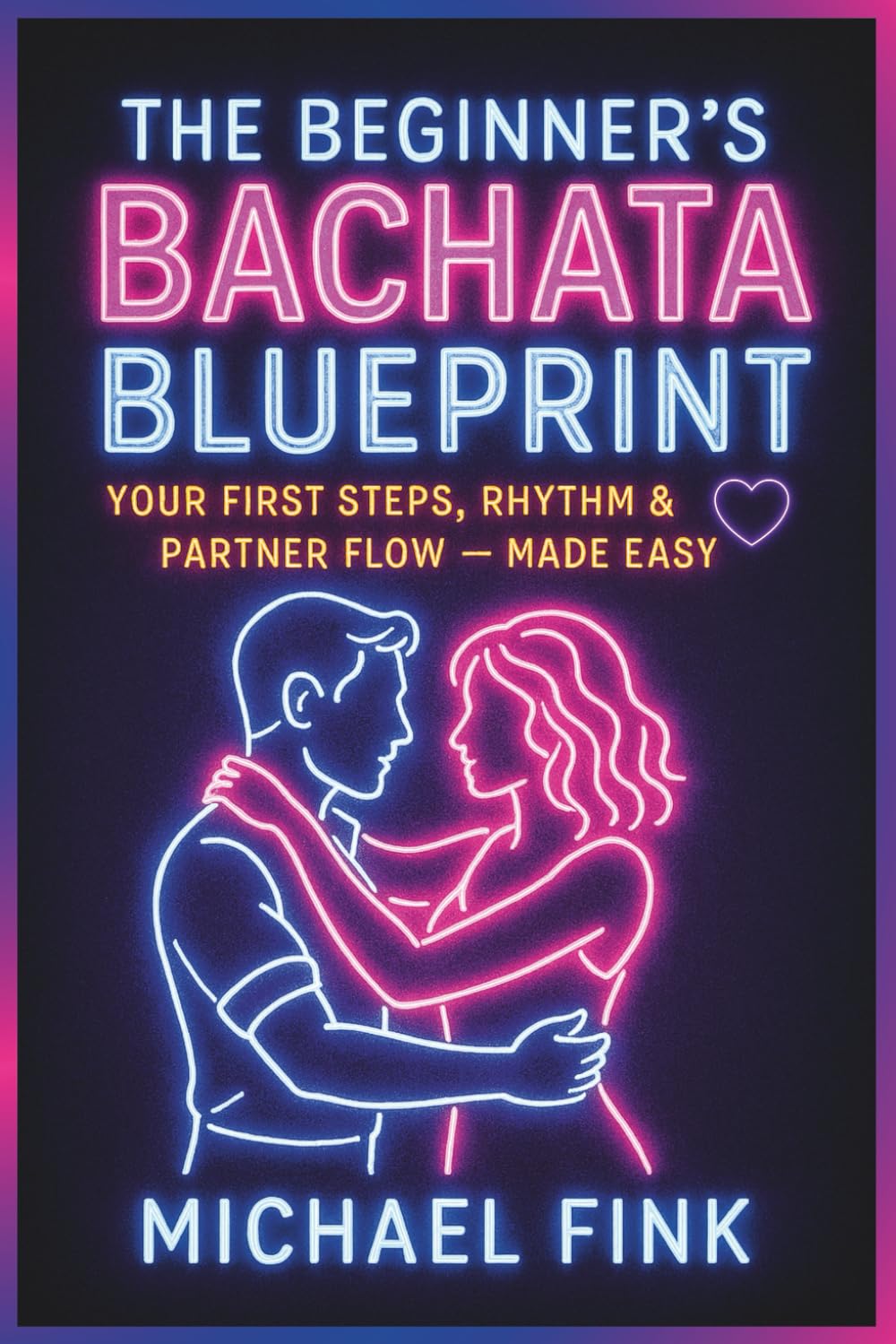 The Beginner’s Bachata Blueprint: Your First Steps, Rhythm & Partner Flow — Made Easy