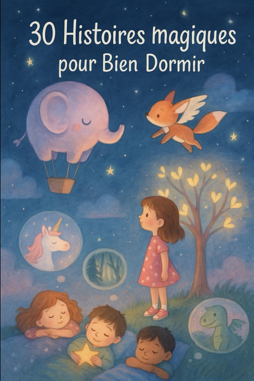 30 Histoires Magiques pour Bien Dormir : Un mois de rêves doux pour les petits aventuriers et aventurières: Des histoires originales et apaisantes pour les enfants de moins de 8 ans à lire chaque soir