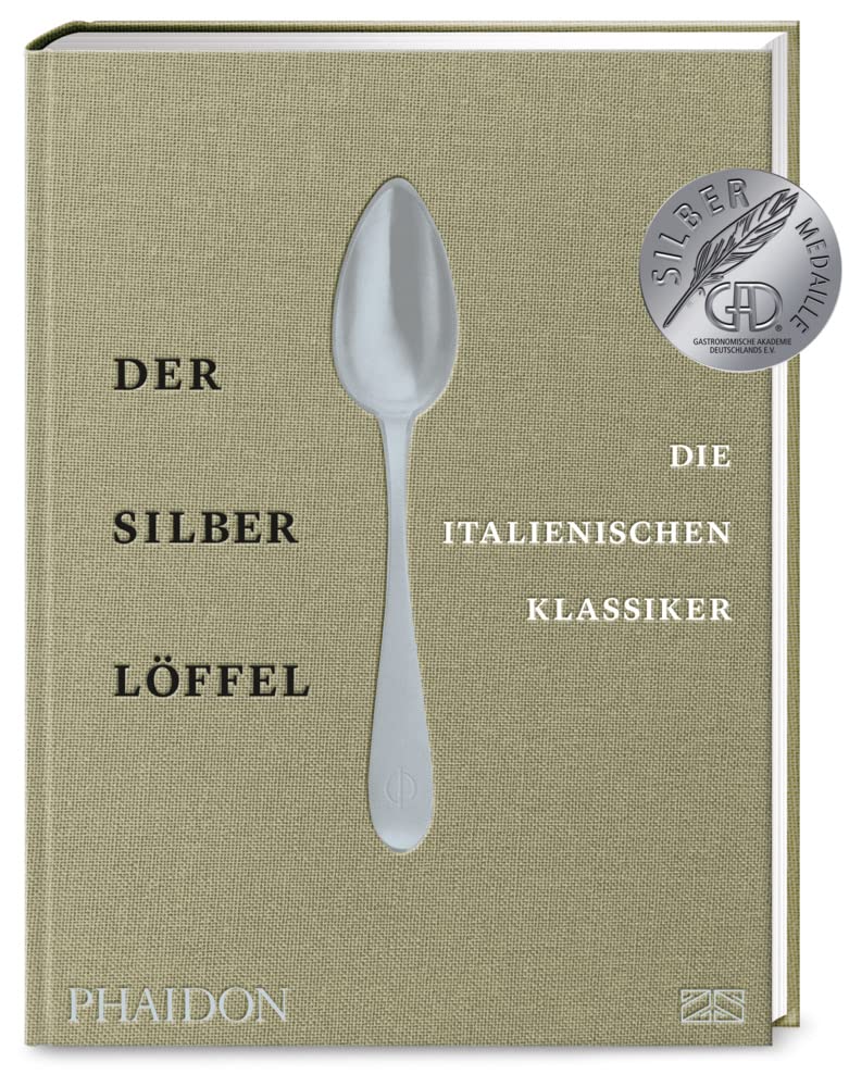 Der Silberlöffel – Die italienischen Klassiker: Die Essenz der echten italienischen Küche mit den 170 besten Rezepten aus allen Regionen