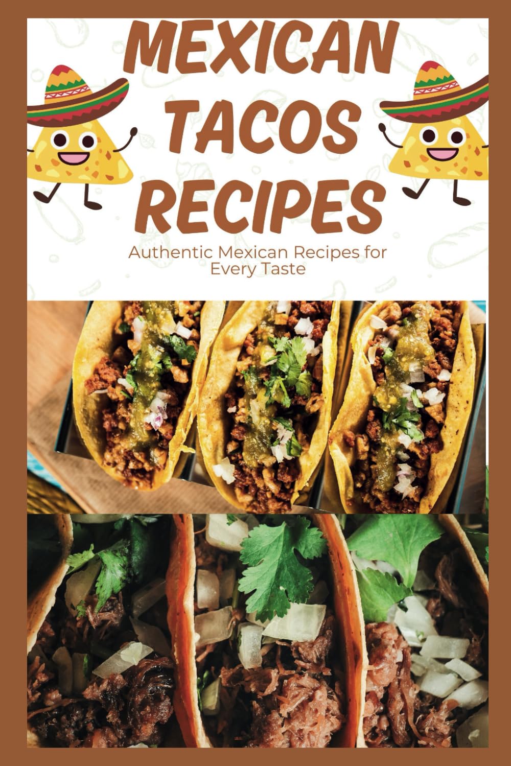 Authentic Mexican Recipes for Every Taste