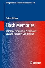 Flash Memories: Economic Principles of Performance, Cost and Reliability Optimization (Springer Series in Advanced Microelectronics Book 40)