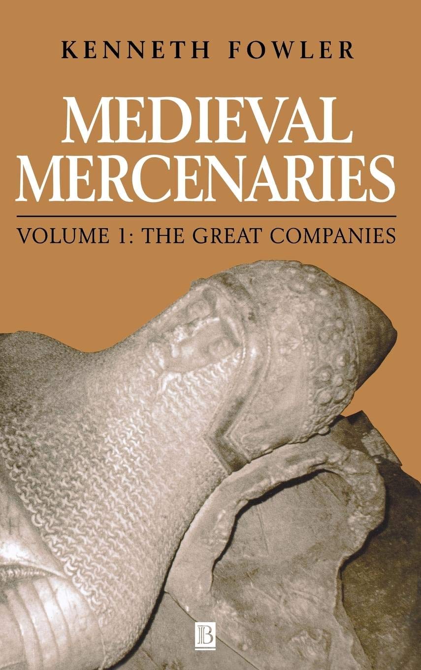 The Great Companies: 1 (Medieval Mercenaries, Volume I)