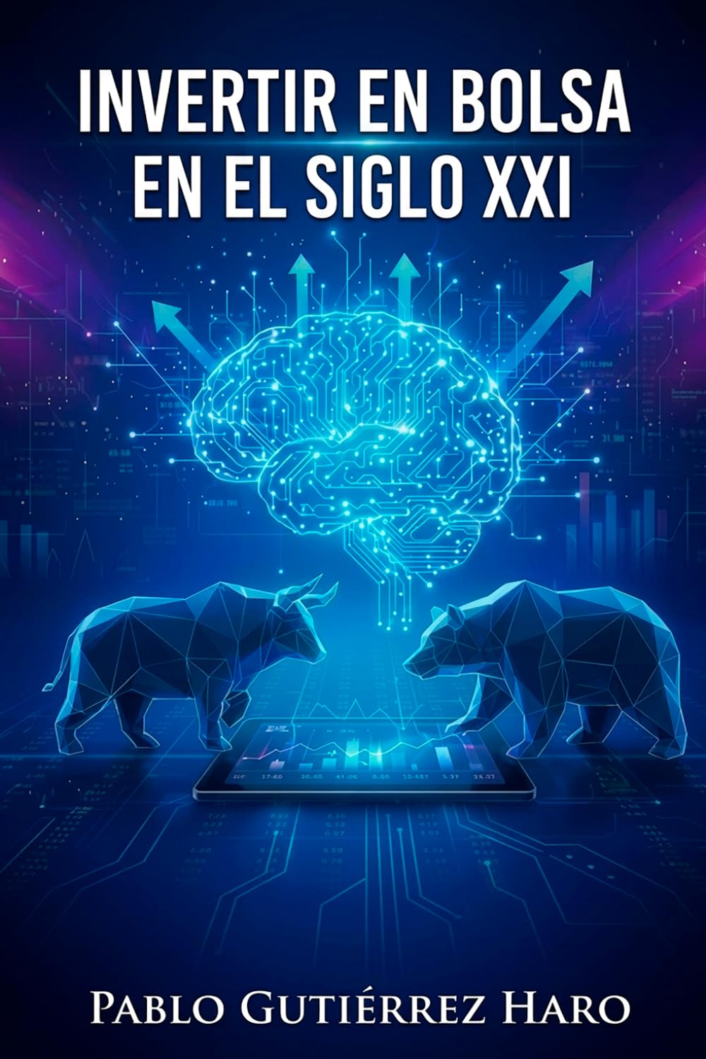Invertir en bolsa en el siglo XXI. Claves para ganar en la bolsa y alcanzar la libertad financiera: Claves para invertir en bolsa y alcanzar la libertad financiera