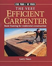 The Very Efficient Carpenter: Basic Framing for Residential Construction