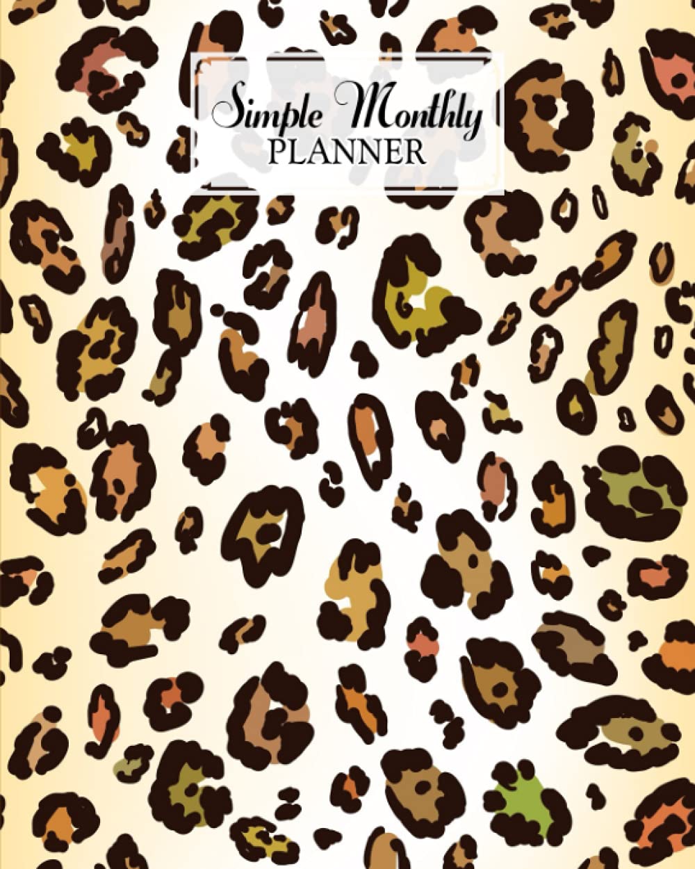 Simple Monthly Planners: Leopard Print Cover | Pretty Simple Planners Monthly and Year | To Do List, Goals, and Agenda for School, Home and Work by Heidrun Krebs