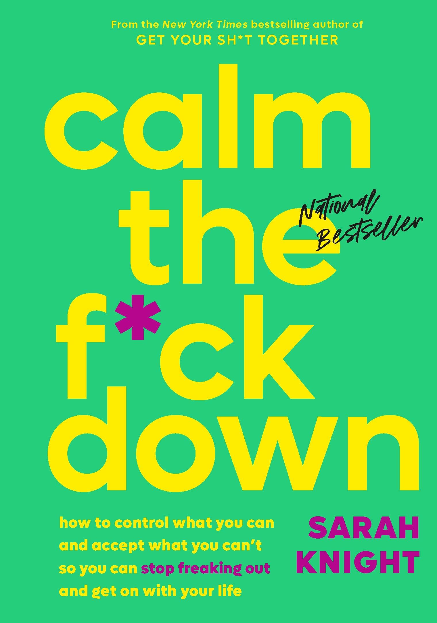 Calm the F*ck Down: How to Control What You Can and Accept What You Can't So You Can Stop Freaking Out and Get on with Your Life: 4 (No F*cks Given Guide)