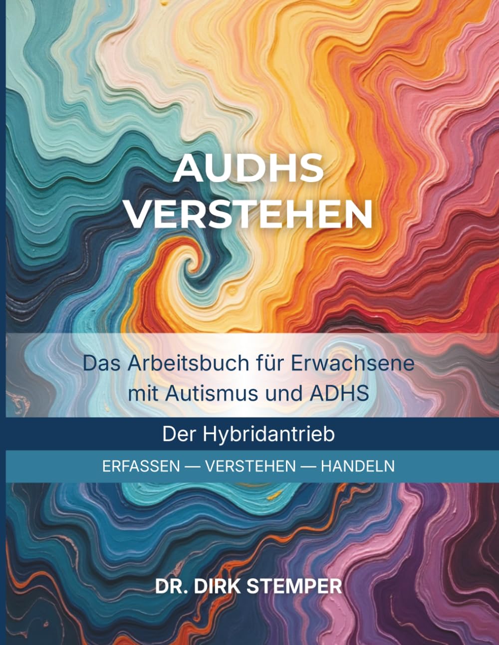 AUDHS VERSTEHEN: Band 2, Das Arbeitsbuch für Erwachsene mit Autismus und ADHS – Der Hybridantrieb