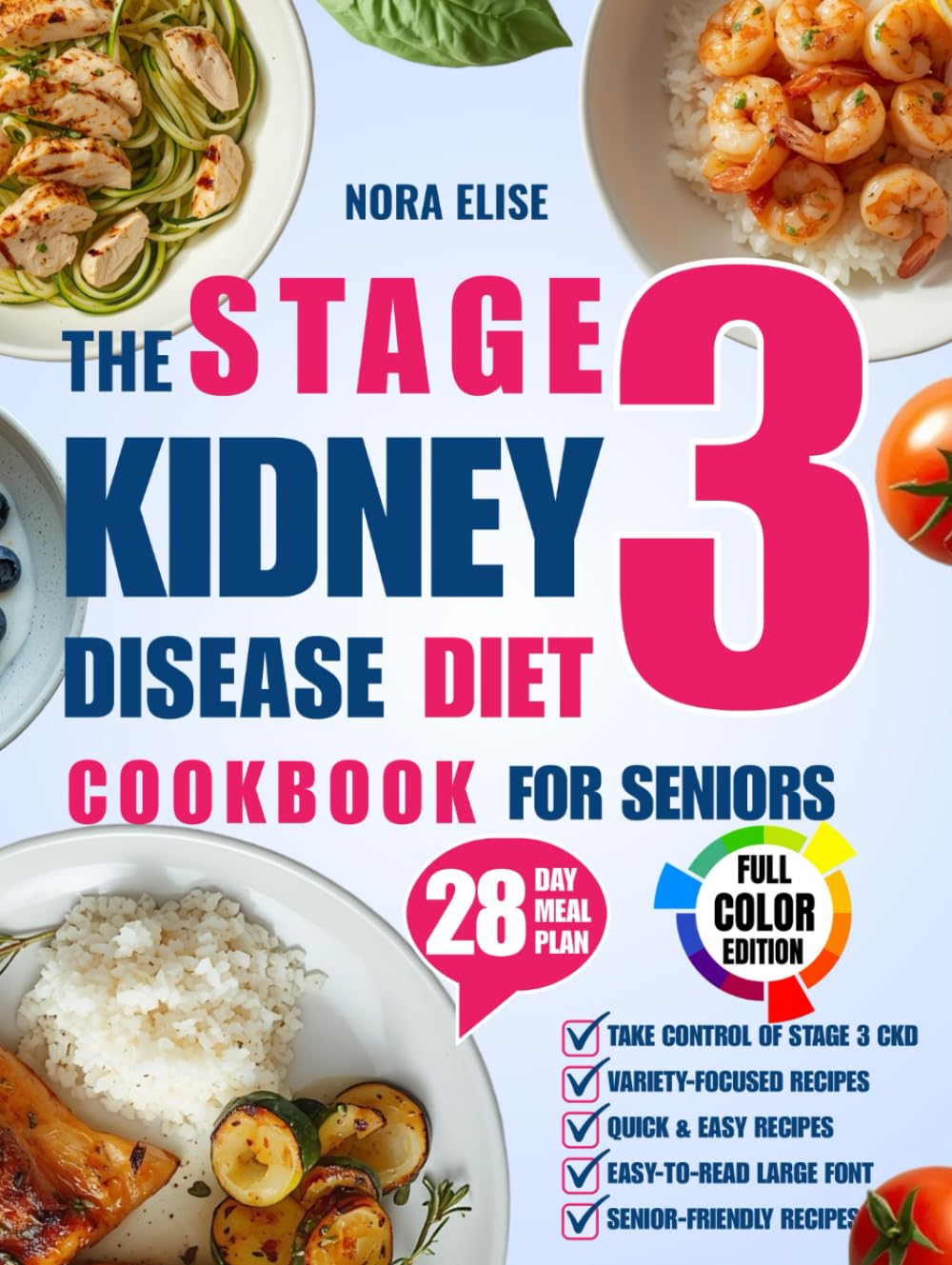 The Stage 3 Kidney Disease Diet Cookbook For Seniors: Quick & Tasty Renal Recipes to Support CKD and Boost Energy, To End Boredom & Bring Clarity