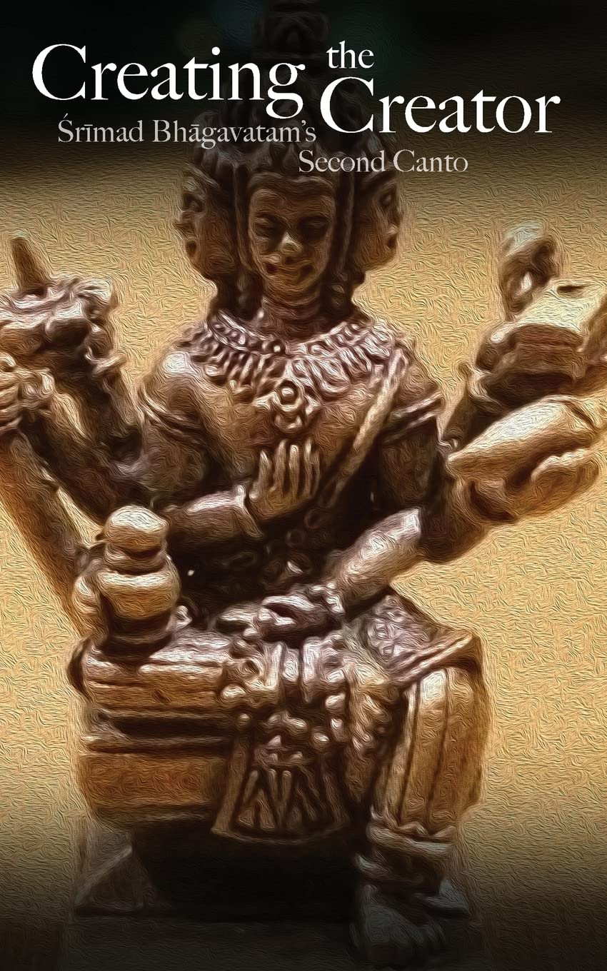 Creating the Creator: Srimad Bhagavatam's Second Canto: Volume 2