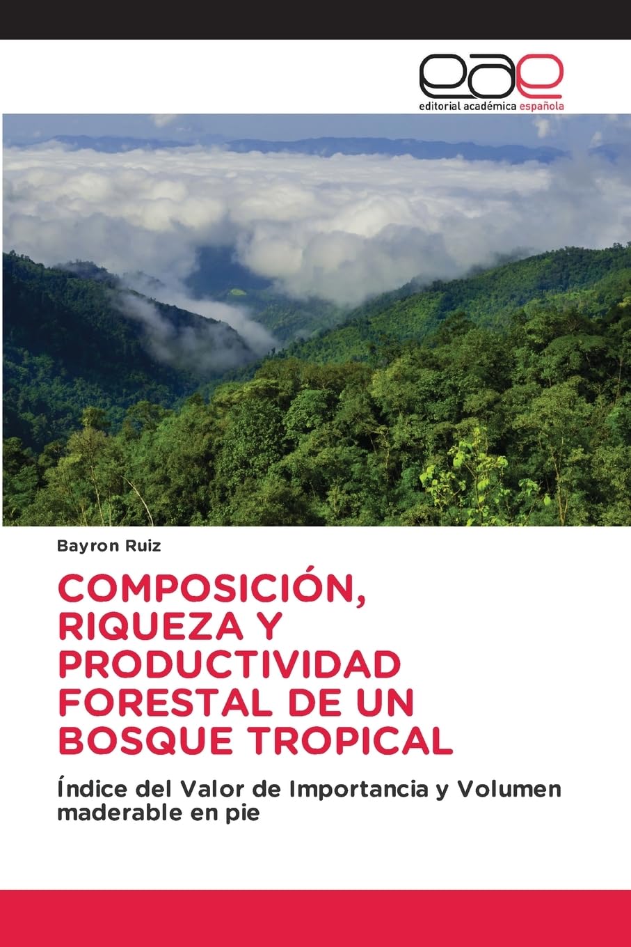 Composición, Riqueza Y Productividad Forestal de Un Bosque Tropical: Índice del Valor de Importancia y Volumen maderable en pie