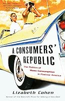 Algopix Similar Product 6 - A Consumers Republic The Politics of