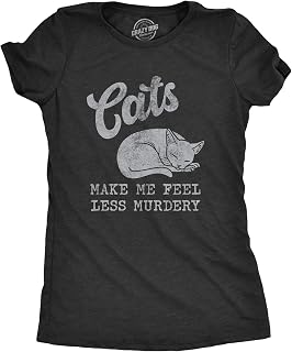 Womens Cats Make Me Feel Less Murdery T Shirt Funny Sarcastic Kitten Lovers Novelty Tee for Ladies
