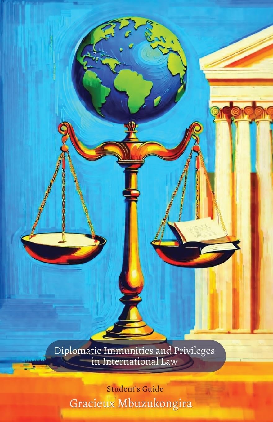 Diplomatic Immunities and Privileges in International Law: Student's Guide