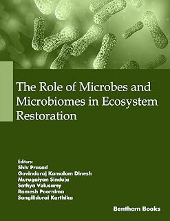 The Role of Microbes and Microbiomes in Ecosystem Restoration (Microbes and Microbiomes for Clean and Green Environment Book 1)