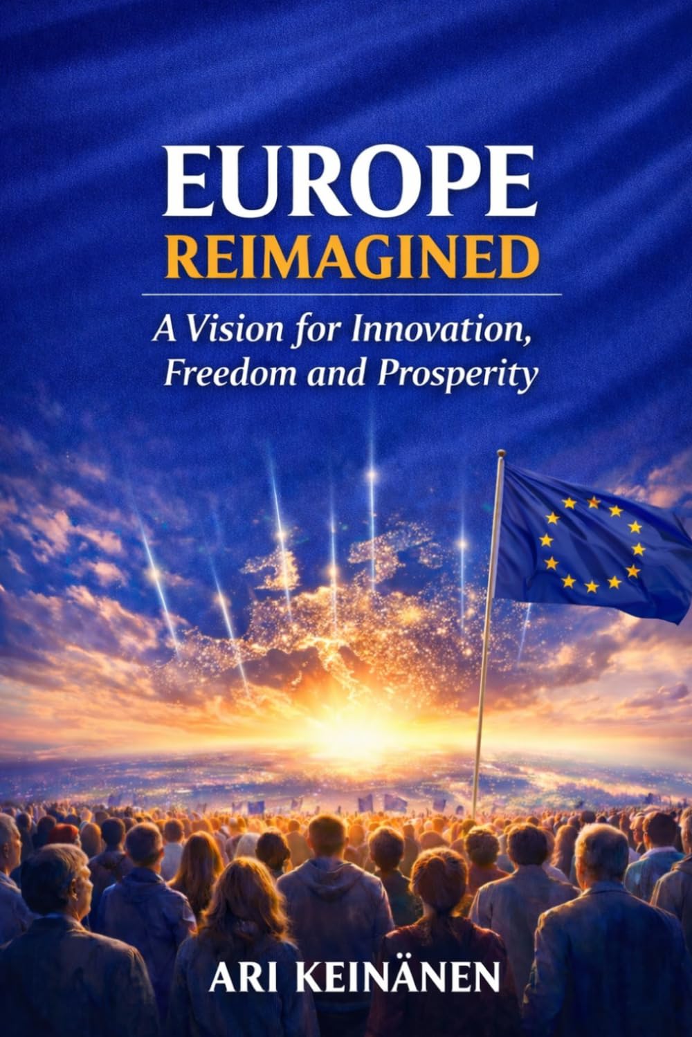 Europe Reimagined: A Vision for Innovation, Freedom and Prosperity