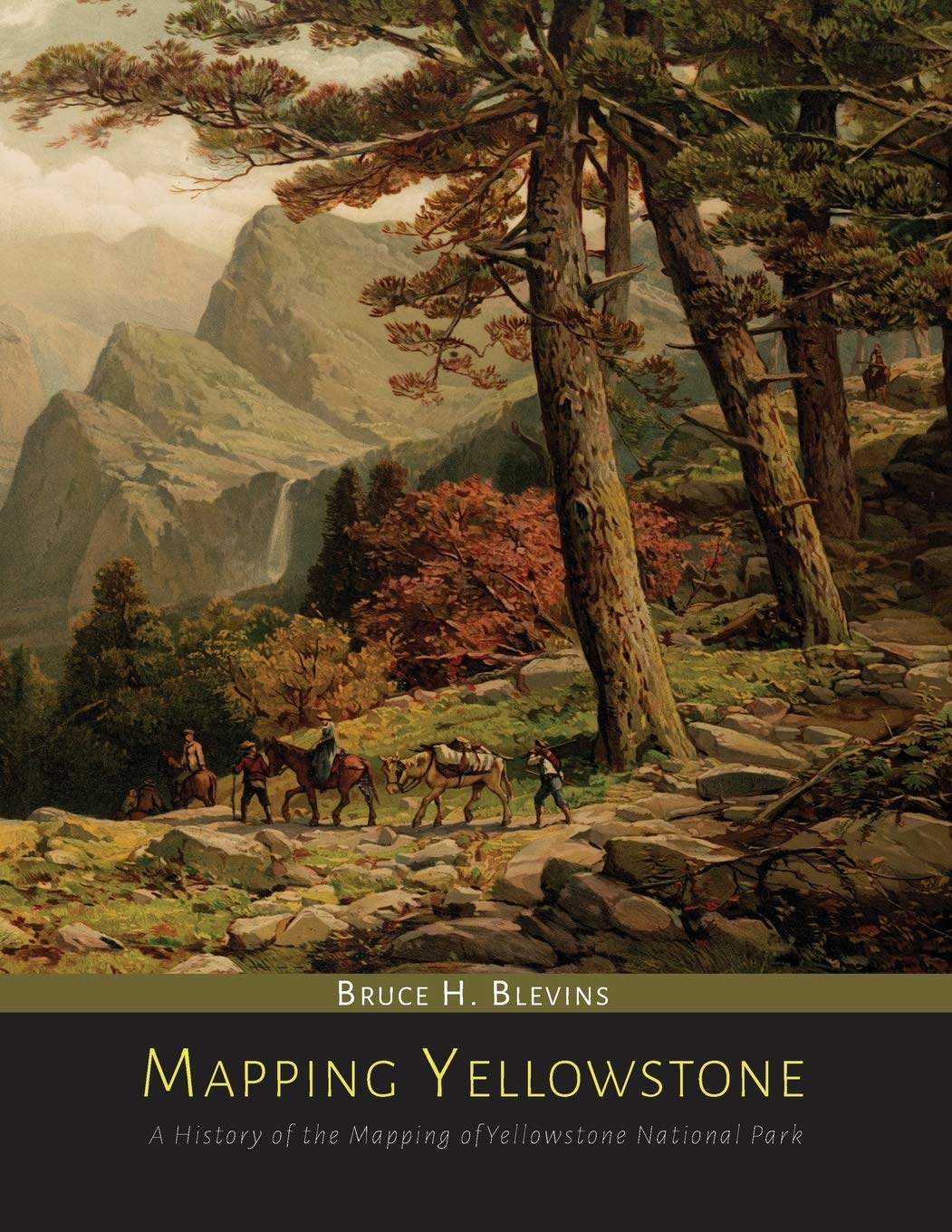 Mapping Yellowstone: A History of the Mapping of Yellowstone National Park      Paperback – November 3, 2014