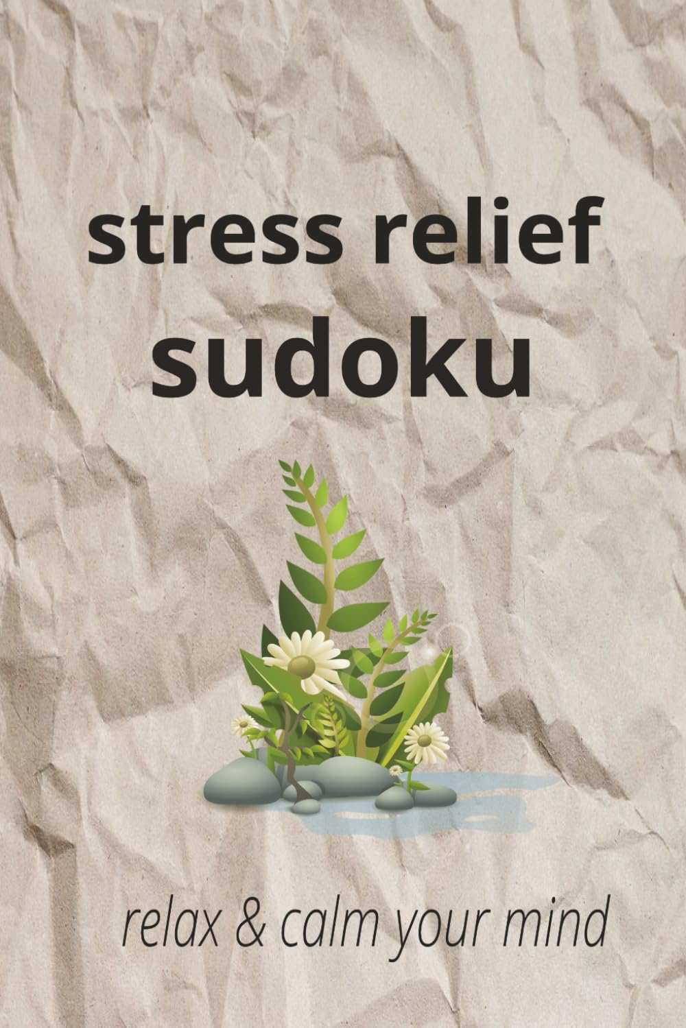 stress relief sudoku: sudoku puzzles for relieving stress | help calm the mind & relax | 6*9 inches ,110 pages | 50+ puzzles | solutins included