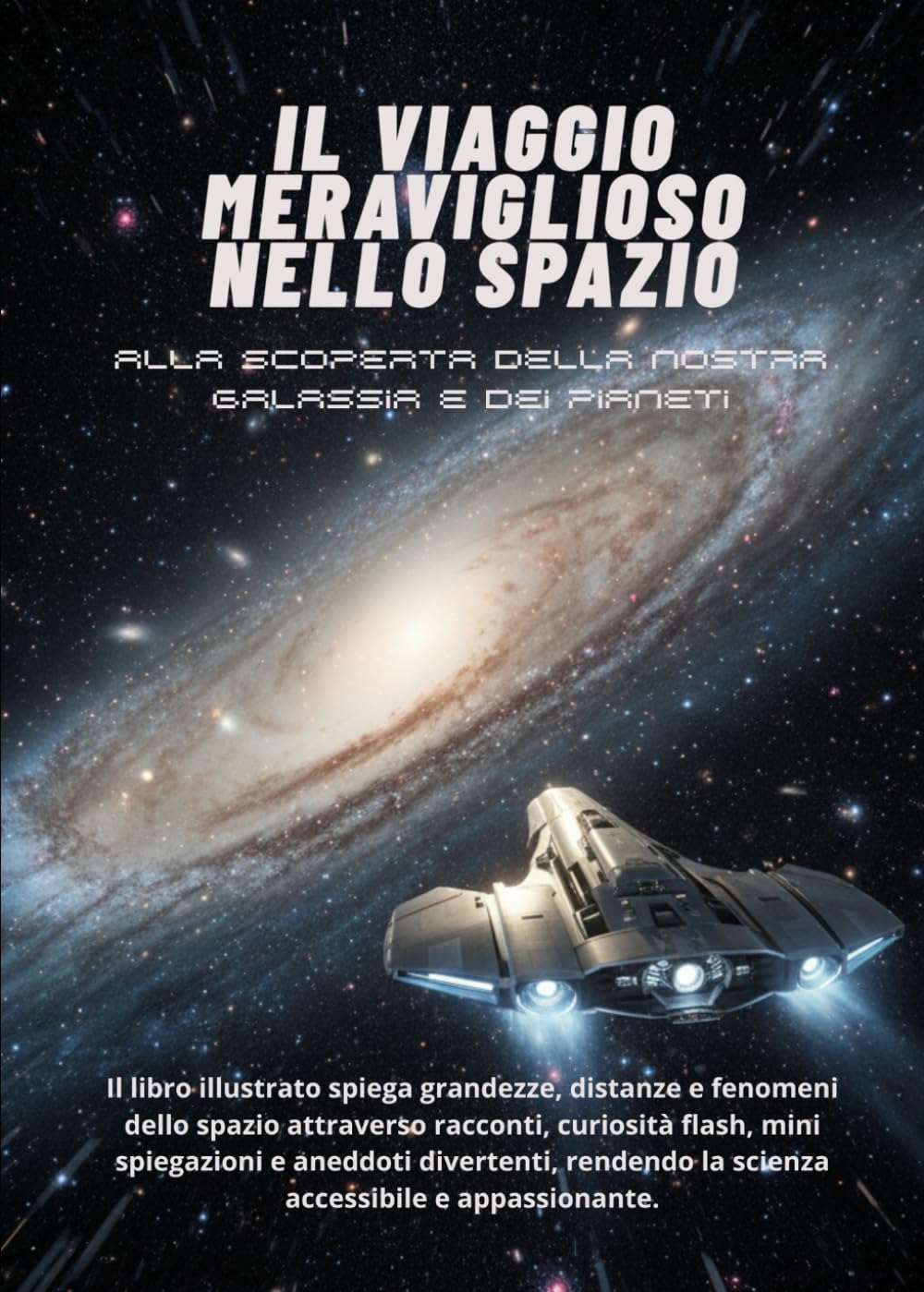 IL VIAGGIO MERAVIGLIOSO NELLO SPAZIO: Alla scoperta della nostra galassia e dei pianeti