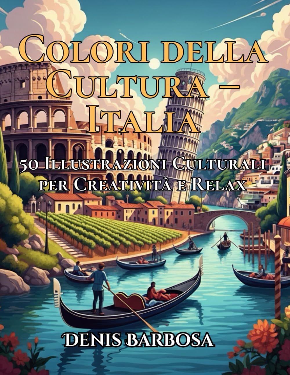 Colori della Cultura – Italia: 50 Illustrazioni Culturali per Creatività e Relax (Cores da Cultura)