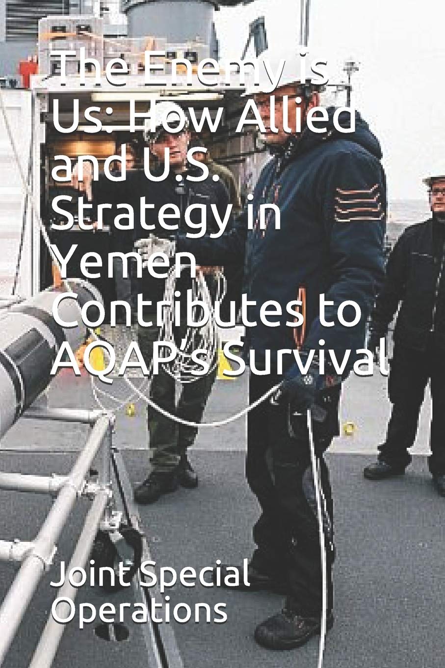 The Enemy is Us: How Allied and U.S. Strategy in Yemen Contributes to AQAP’s Survival