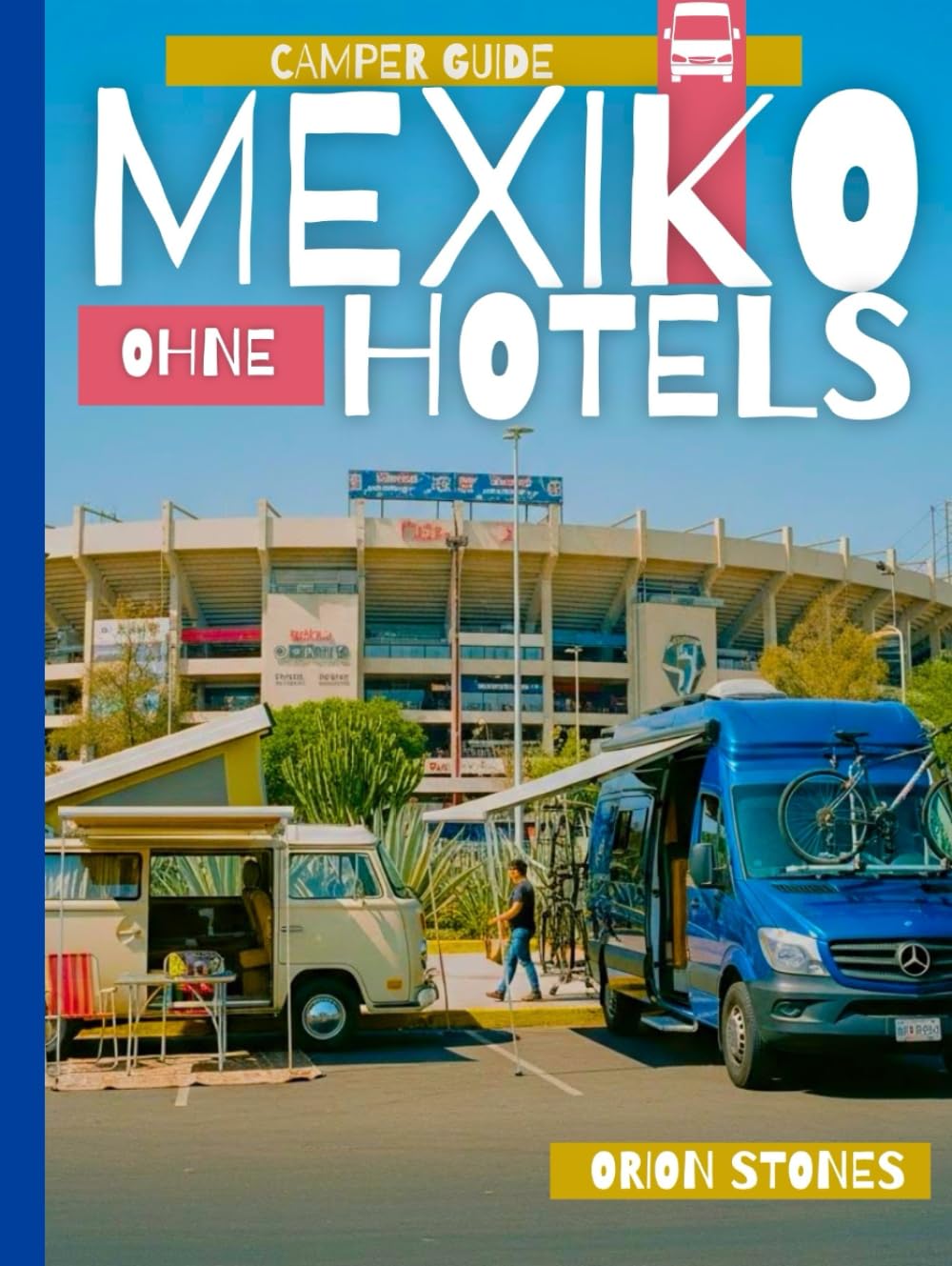 Mexiko Ohne Hotels: Ein Roadtrip & Camper-Smart-Guide für Erstbesucher während der Hochsaison der Reisenachfrage 2026