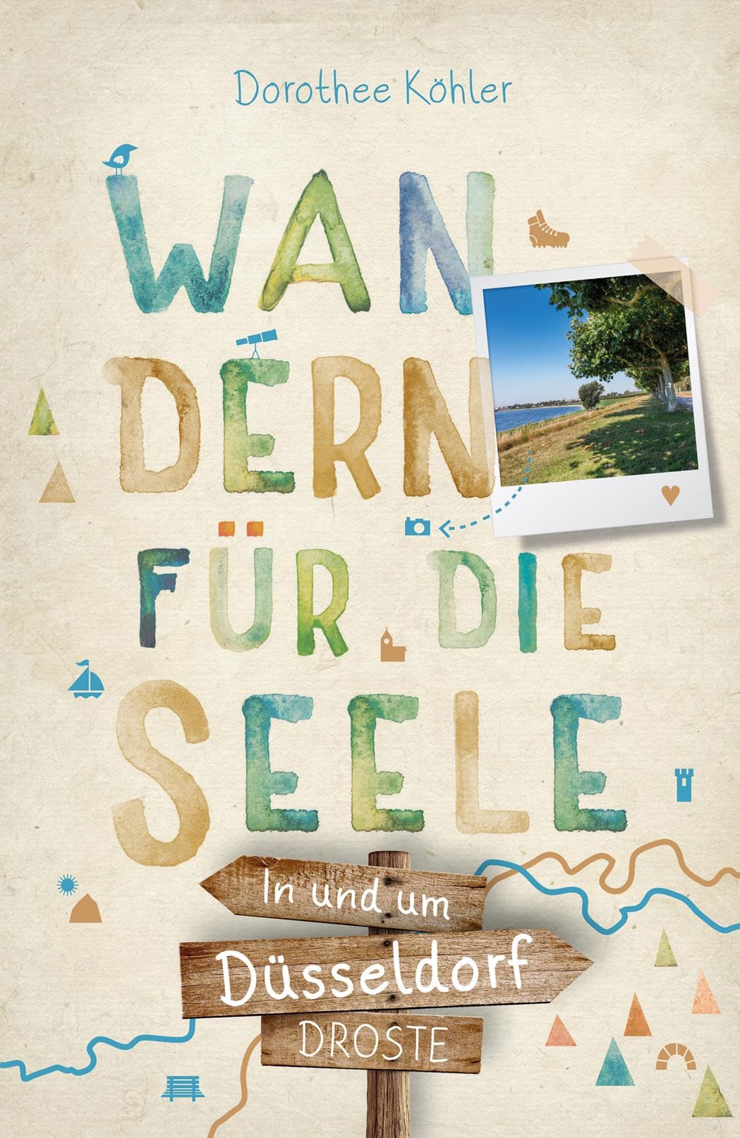 In und um Düsseldorf. Wandern für die Seele: Einfach draußen sein - Natur pur erleben, die Seele spüren und inspirierende Wanderungen entdecken | Inkl. GPS-Daten als Download