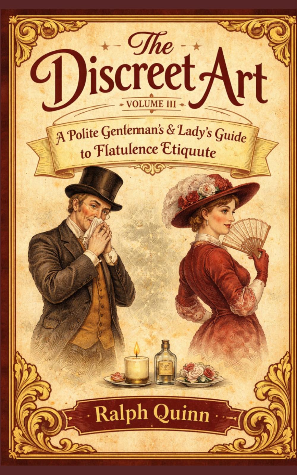 The Discreet Art Volume III: A Gentlemen’s & Lady’s Guide to Flatulence Etiquette