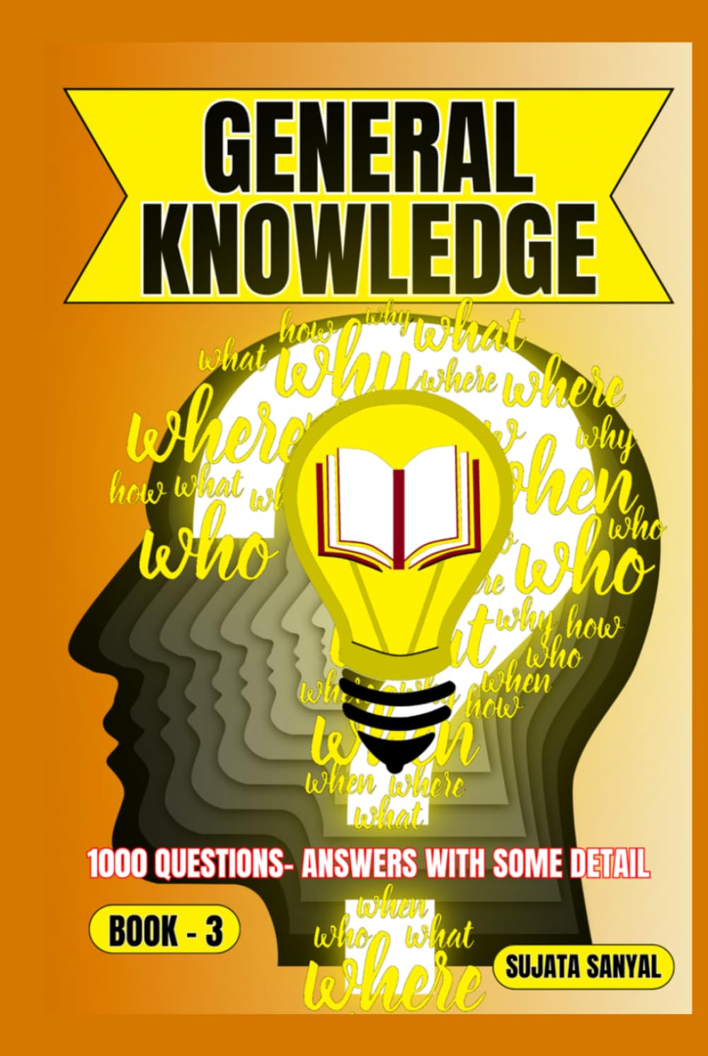 GENERAL KNOWLEDGE: BOOK- 3, an extensive collection of 1000 Questions and Answers with some detail, offers a systematic way to learning for readers of all skill levels can engage with the content.