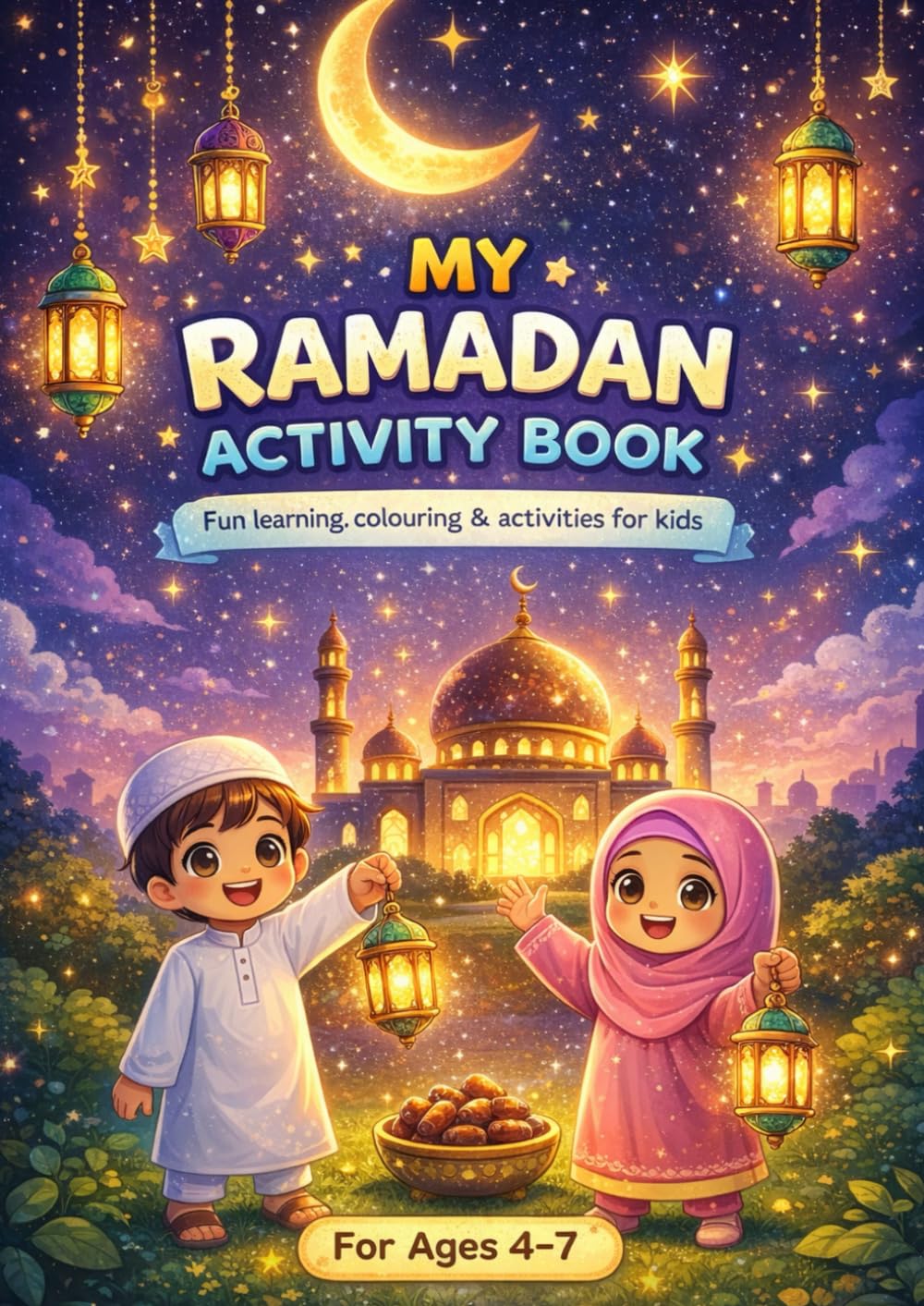 My Ramadan Activity Book: 30 Days of Fun Activities, Coloring & Good Deeds for Kids