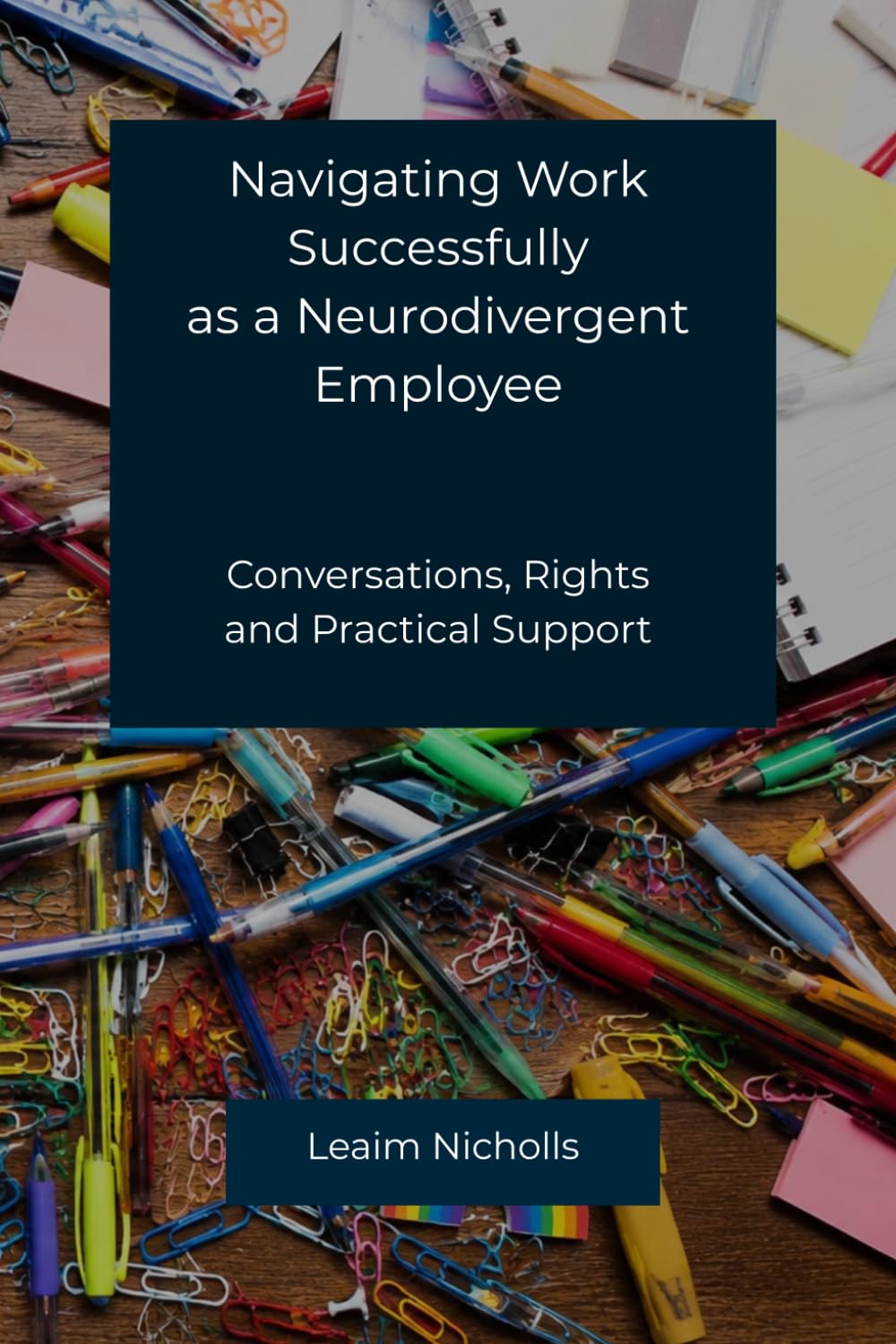 Navigating Work Successfully as a Neurodivergent Employee: Conversations, Rights and Practical Support