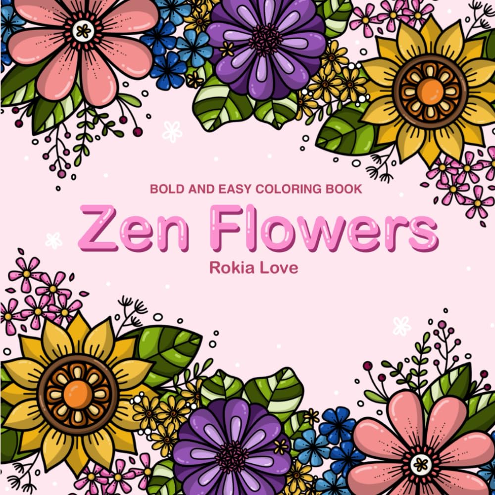 Zen Flowers: Bold and Easy Zen doodle Flowers coloring book