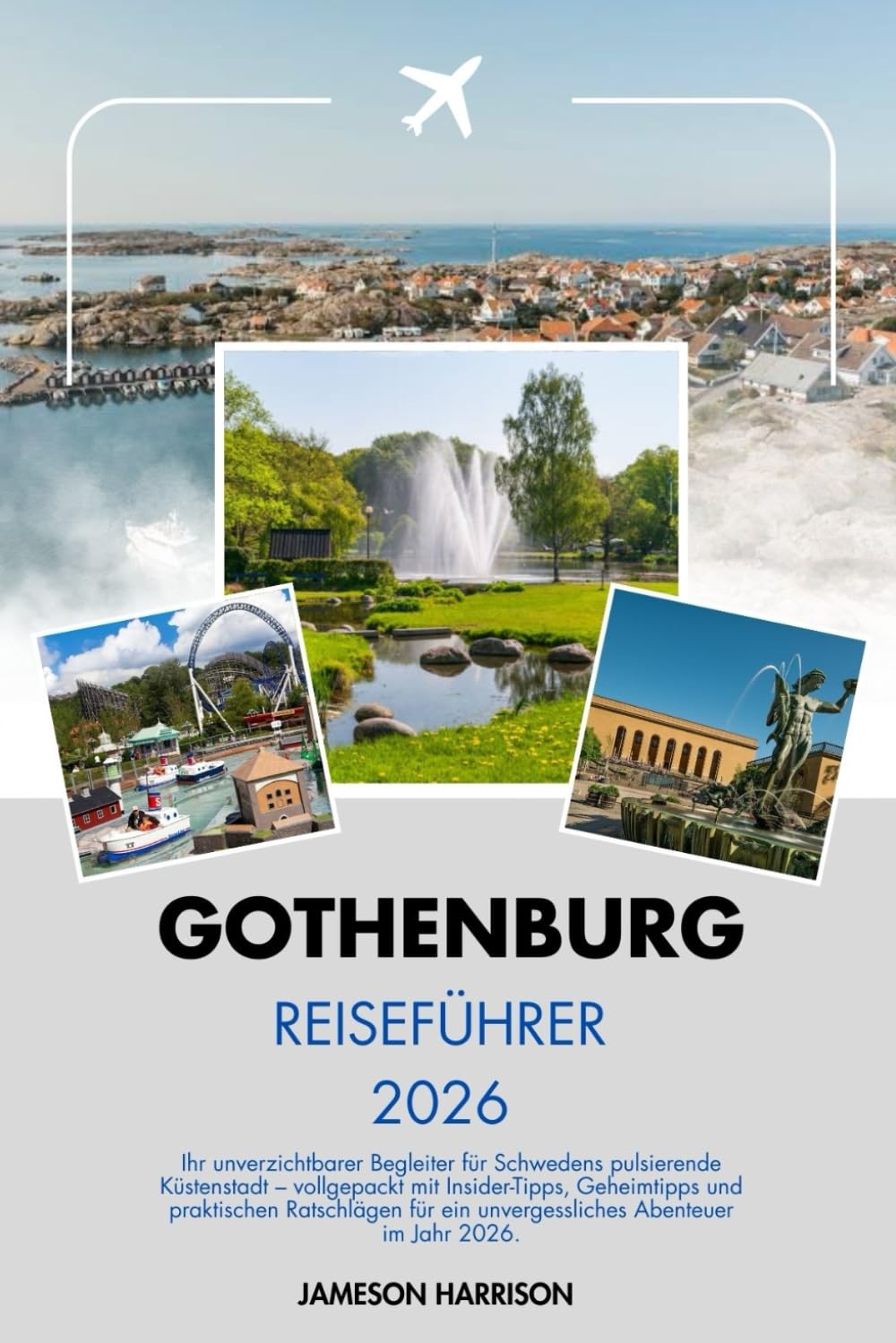 GOTHENBURG REISEFÜHRER 2026: Entdecken Sie Schwedens Küstenjuwel mit Insider-Tipps, Reiserouten und verborgenen Schätzen