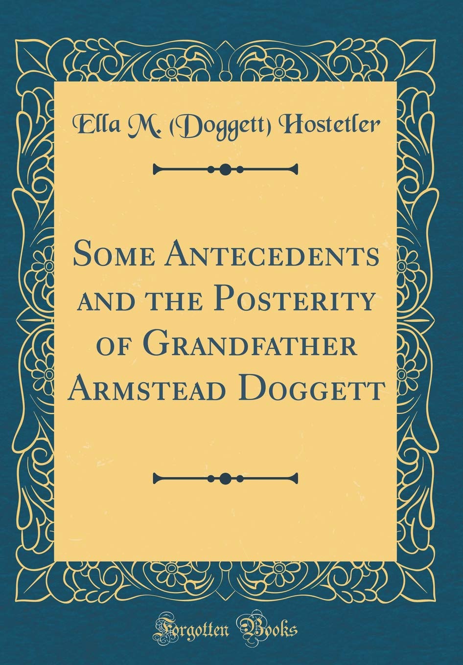 Some Antecedents and the Posterity of Grandfather Armstead Doggett (Classic Reprint)