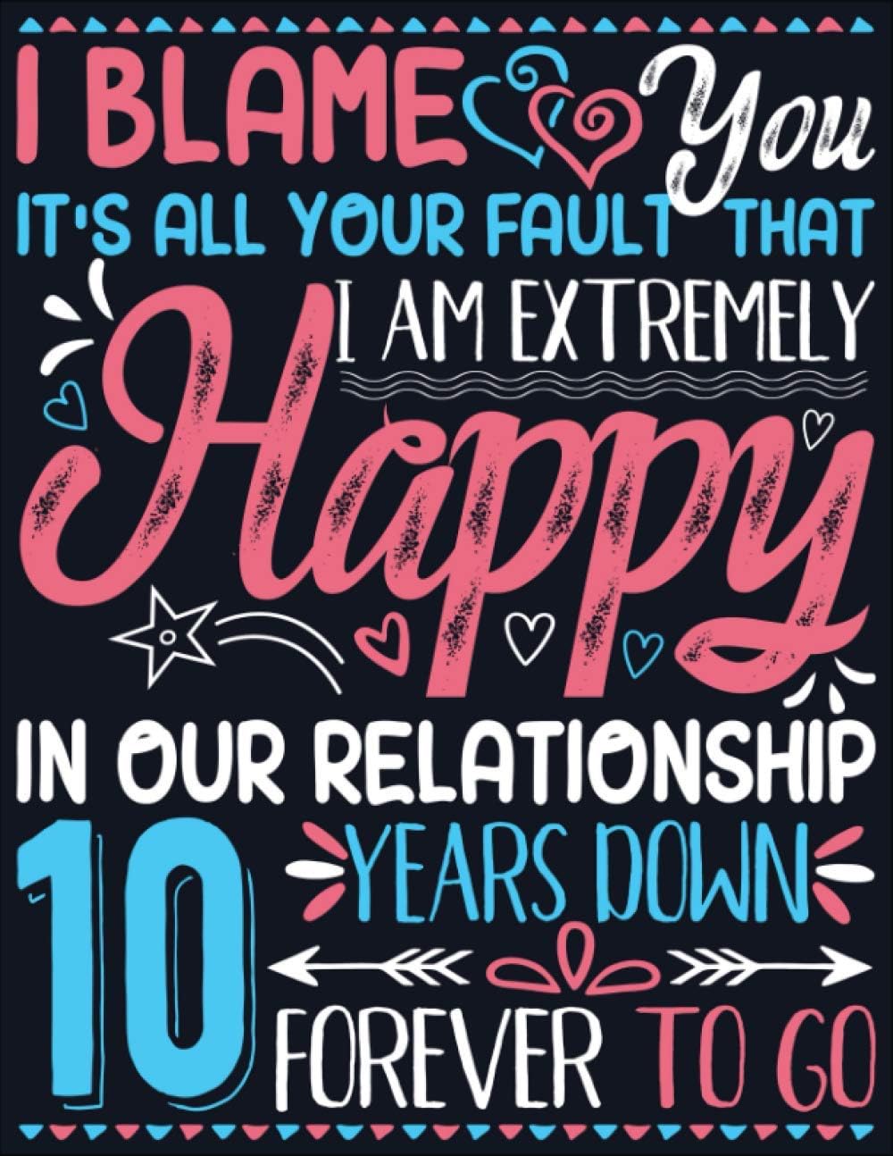 10th Wedding Anniversary Journal for Couples: 10 Year Down Forever to Go Gifts for Her Marriage Anniversary Gifts for Him (Wedding Anniversary Journals for Couples) Paperback – Large Print, March 8, 2021