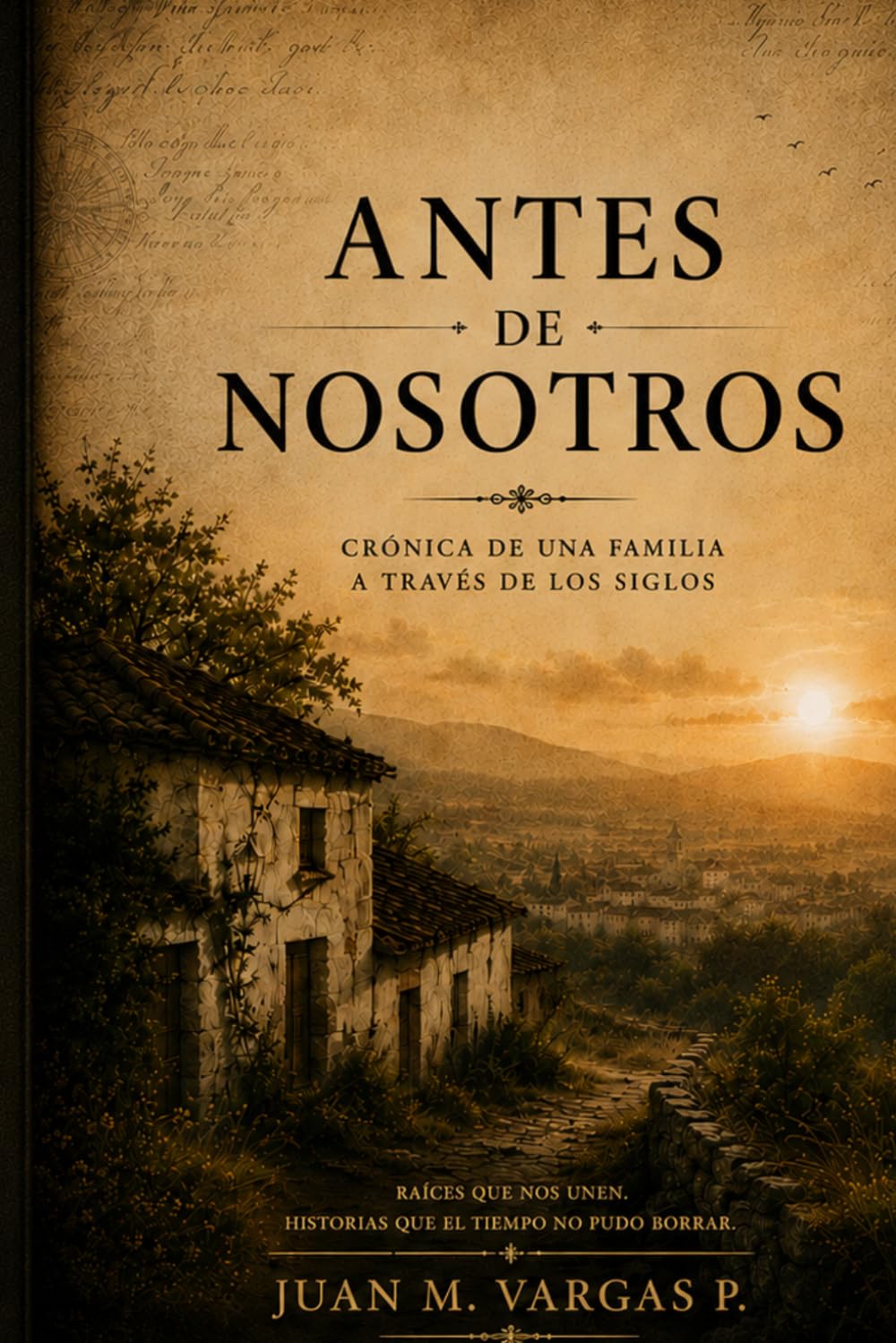 ANTES DE NOSOTROS: Crónica de una familia a través de los siglos