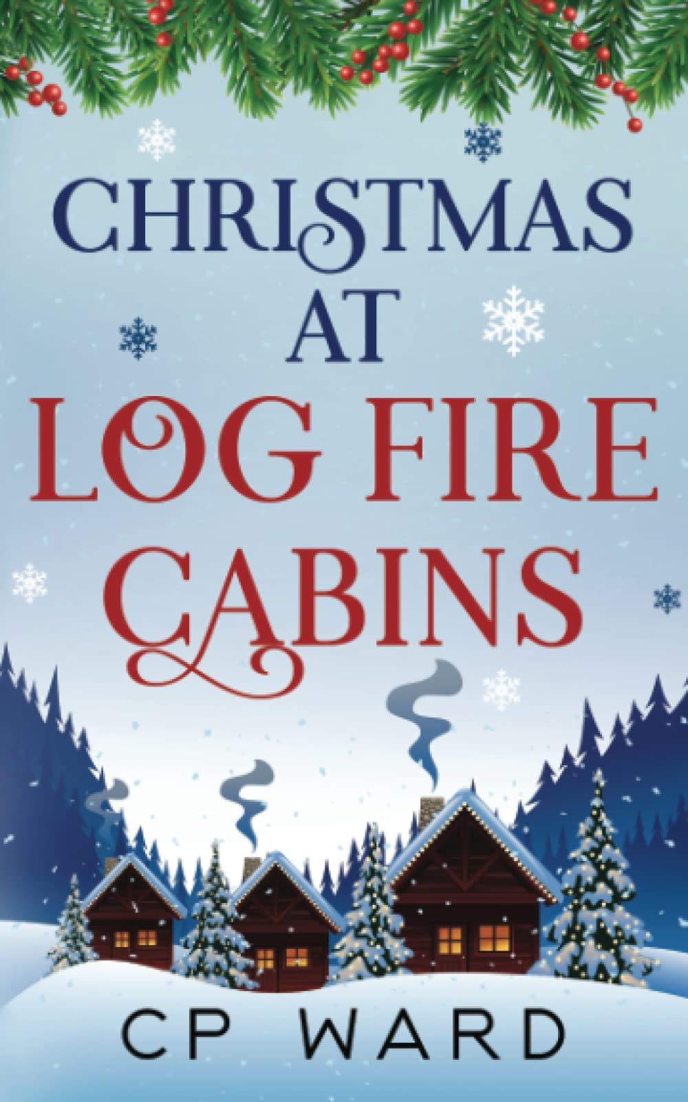 Christmas at Log Fire Cabins: An uplifting and heartwarming Christmas holiday romance (Delightful Christmas)