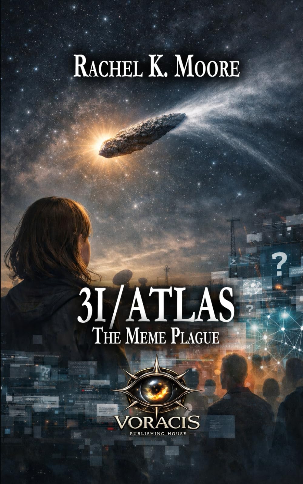 3I/ATLAS: The Meme Plague: 3 (3I/ATLAS: A Science Fiction Series About What Happens When the Universe Doesn’t Answer)