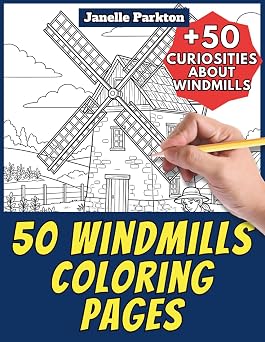 50 Windmills Coloring Pages for Kids and Adults +50 Awesome Facts about Windmills. Coloring Book for Children and Family. Color and Learn with ... Color and Learn with Janelle - Architecture