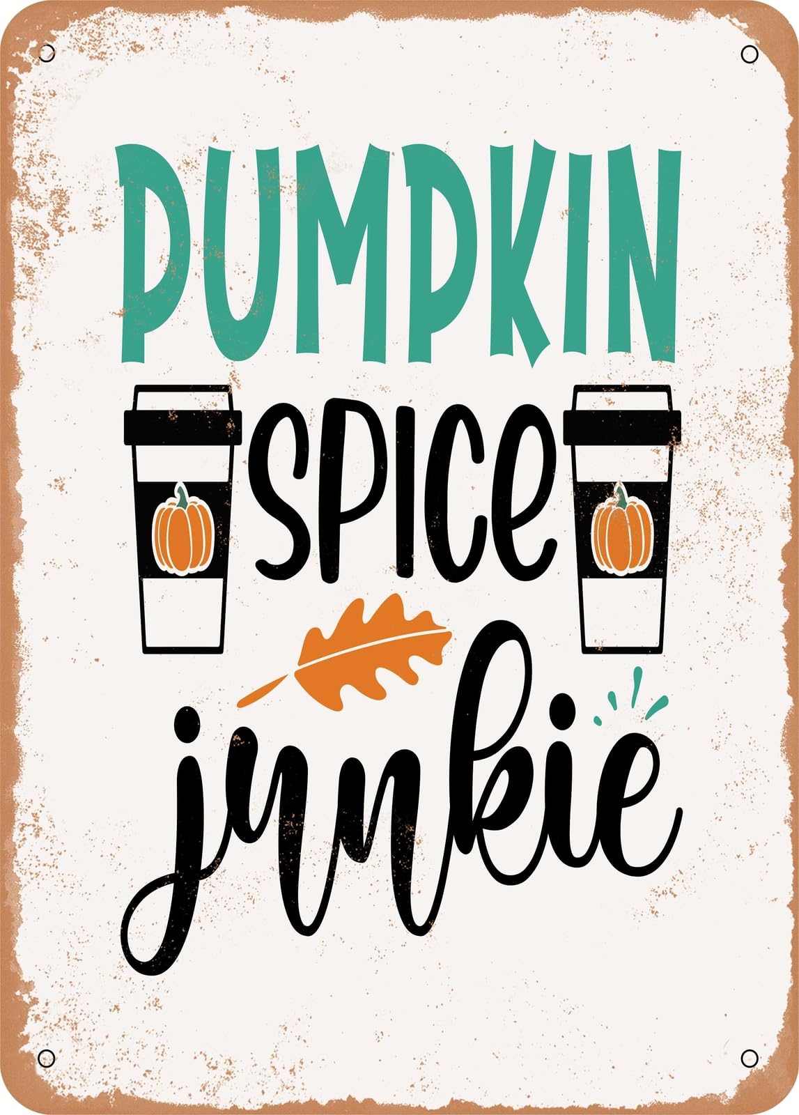 Miaomansenstore Metal Sign - Pumpkin Spice Junkie - 4 - Vintage Look Home Decor